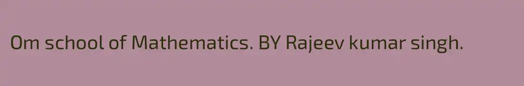 Om school of Mathematics. BY Rajeev kumar singh.